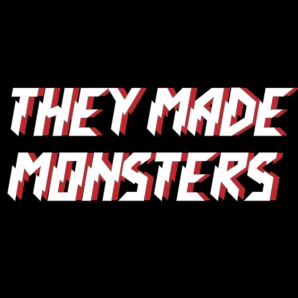 They Made Monsters - Scaringly Real Music..!
