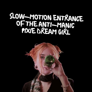 slow motion entrance of the anti-manic pixie dream girl 