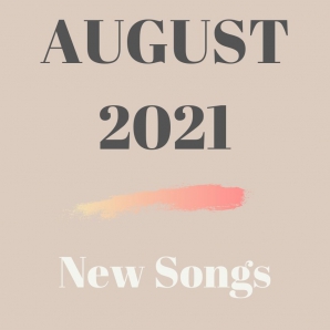 August 2021 | New Songs