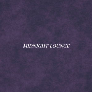 MIDNIGHT LOUNGE