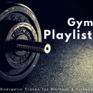 Workout Songs:  Gym Motivation
