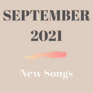 September 2021 | New Songs