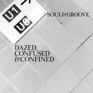 Dazed, Confused & Confined (Soul&Groove)