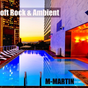 SOFT ROCK & AMBIENT - M-MARTIN