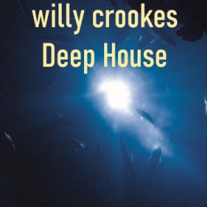 willy crookes selects: deep house & slap house