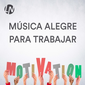 Música Alegre para Trabajar Motivado | Canciones Animadas