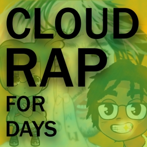 CLOUD RAP FOR DAYS