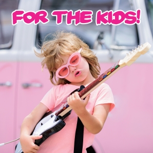 FOR THE KIDS!