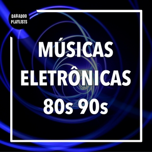 Músicas Eletrônicas Máis Tocadas Anos 80 e 90: Techno House