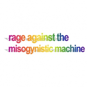 rage against the misogynistic machine