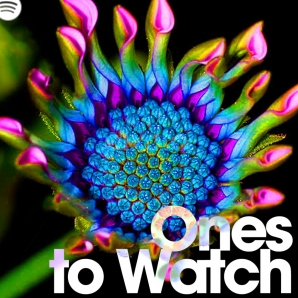ONES TO WATCH