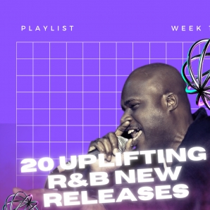 20 Uplifting New R&B Releases