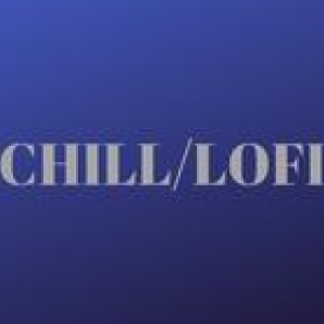 Chill/Lofi
