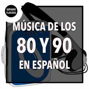 Música de los 80 y 90 en Español