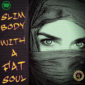 Slim Body With A Fat Soul