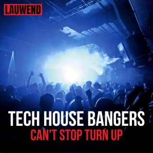 TECH HOUSE BANGER - CAN'T STOP TURN UP