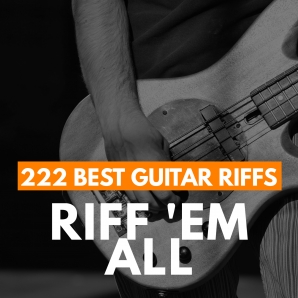 RIFF 'EM ALL [222 best guitar riffs]