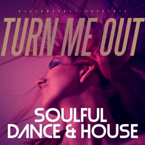TURN ME OUT [House/ Electric Soul/ Dance]