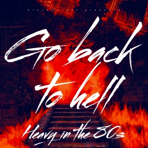 GO BACK TO HELL [Heavy in the 80s]