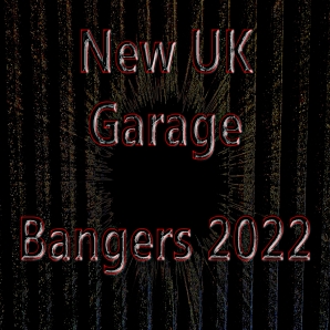 New UK Garage Bangers 2022