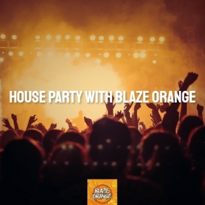 House Party with Blaze Orange