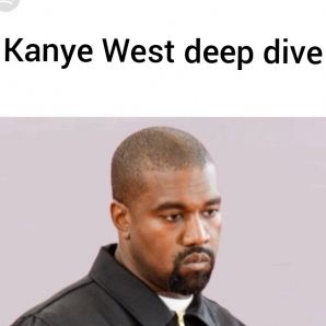 Kanye West deep dive