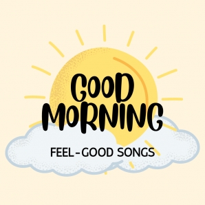Good morning! / Feel good songs