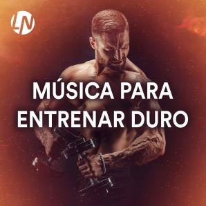 Música para Entrenar Duro en el Gym