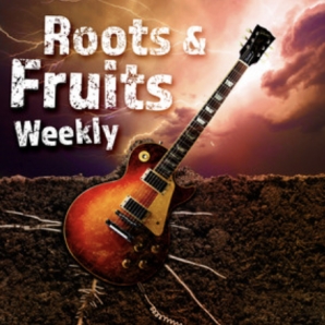 Roots and Fruits Weekly