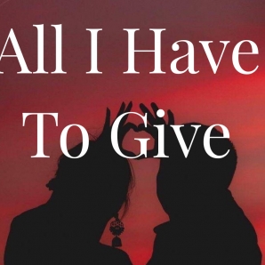 All I Have To Give