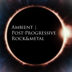 Ambient | Post-Progressive Rock & Metal