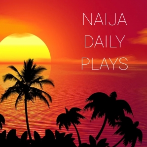 Naija Daily Plays