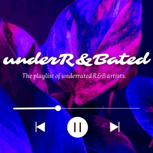UnderR&Bated (Underrated R&B)