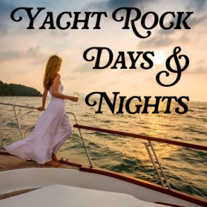YACHT ROCK DAYS & NIGHTS
