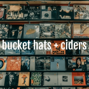 bucket hats + ciders