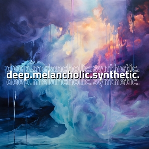Deep. Melancholic. Synthetic.