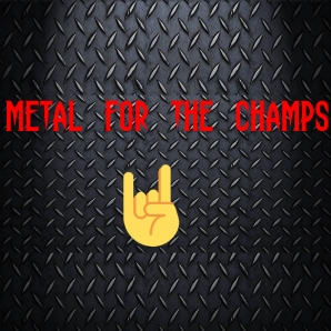 ???? METAL FOR THE CHAMPS ???? [369Hr]