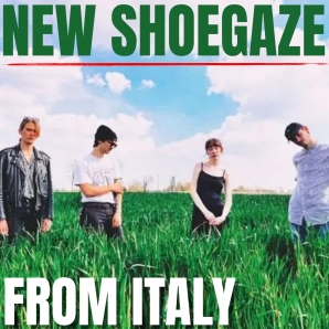 NEW SHOEGAZE FROM ITALY