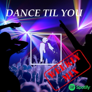 Dance til you puke™ Weekly Mix 