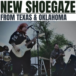 NEW SHOEGAZE FROM TEXAS