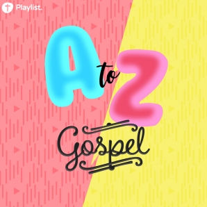 A to Z Gospel Playlist