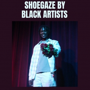 SHOEGAZE BY BLACK ARTISTS