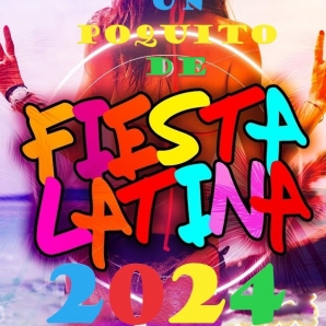 UN POQUITO DE FIESTA LATINA 2024