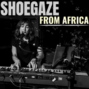 SHOEGAZE FROM AFRICA