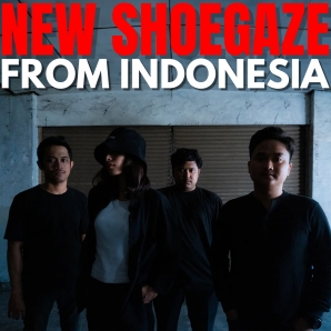 NEW SHOEGAZE FROM INDONESIA