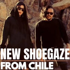 NEW SHOEGAZE FROM CHILE