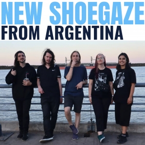 NEW SHOEGAZE FROM ARGENTINA