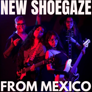 NEW SHOEGAZE FROM MEXICO