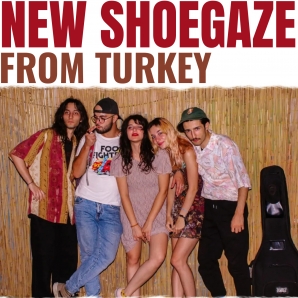 NEW SHOEGAZE FROM TURKEY