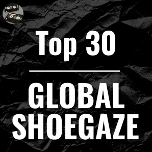TOP 30 SHOEGAZE - GLOBAL
